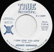 Mundo Earwood - I Can Give You Love