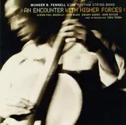 Muneer B. Fennell & The Rythm String Band - An Encounter With Higher Forces