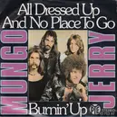 7inch Vinyl Single - Mungo Jerry - All Dressed Up And No Place To Go / Burnin' Up