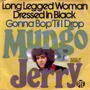 7inch Vinyl Single - Mungo Jerry - Long Legged Woman Dressed In Black / Gonna Bop 'Til I Drop