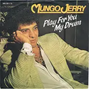 7inch Vinyl Single - Mungo Jerry - Play For You My Drum