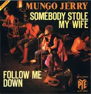 Mungo Jerry - Somebody Stole My Wife / Follow Me Down