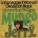 7inch Vinyl Single - Mungo Jerry - Long Legged Woman Dressed In Black / Gonna Bop 'Til I Drop