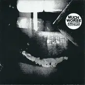 Much Worse - Absolute Nightmare