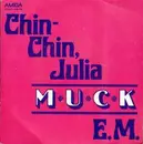 7inch Vinyl Single - Muck - Chin-Chin, Julia / E.M.
