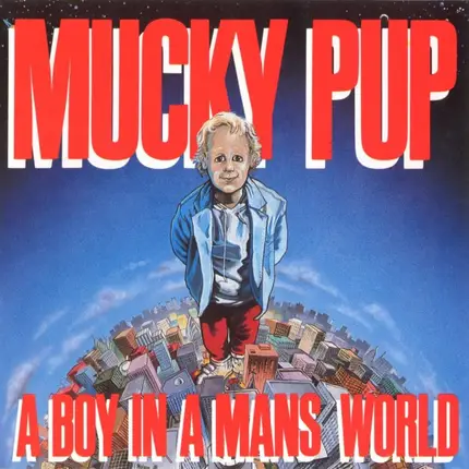 Mucky Pup - A Boy In A Mans World