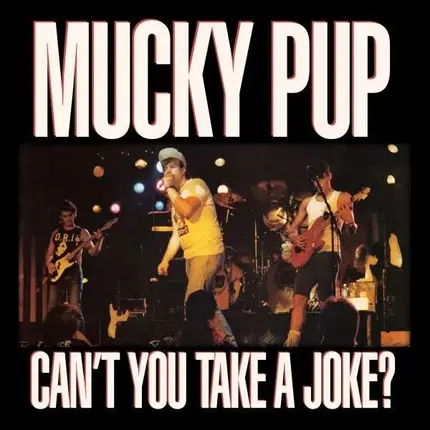 Mucky Pup - Can't You Take A Joke