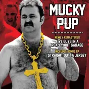 Mucky Pup - Five Guys In A Really Hot Garage/Straight Outta...