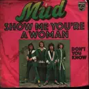 7inch Vinyl Single - Mud - Show Me You're A Woman / Don't You Know