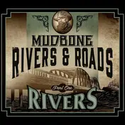 Mudbone - Rivers & Roads - Part One Rivers