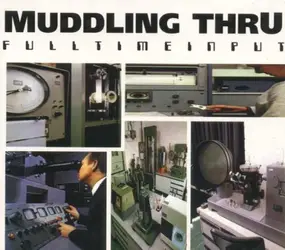Muddling Thru - Fulltime Input