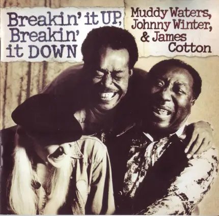Muddy Waters , Johnny Winter & James Cotton - Breakin' It Up, Breakin' It Down