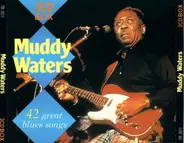 Muddy Waters - 42 Great Blues Songs