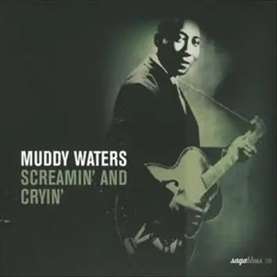 Muddy Waters - Screamin' And Cryin'
