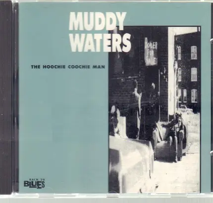 Muddy Waters - The Hoochie Coochie Man