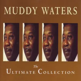 Muddy Waters - The Ultimate Collection