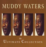 Muddy Waters - The Ultimate Collection