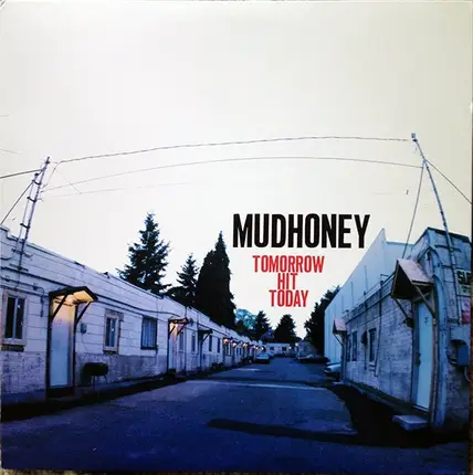 Mudhoney - Tomorrow Hit Today