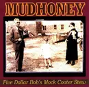 CD - Mudhoney - Five Dollar Bob's Mock Cooter Stew