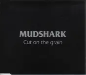 Mudshark - Cut On The Grain
