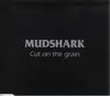 CD Single - Mudshark - Cut On The Grain