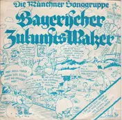 Munchner Songgruppe - Bayerischer Zukunftswalzer