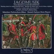 Münchner Parforcehorn-Bläser - Jagdmusik Für Originale Parforcehörner = Hunting Music For Original Hunting Horns = Musique De Chas