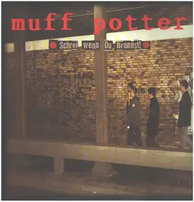 Muff Potter - Schrei Wenn Du Brennst!