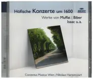 Muffat / Biber / Senfl / Isaac / Brumel - Höfische Konzerte Um 1600