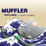 Muffler - Mermaids b/w Waves Breaking