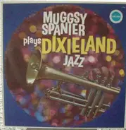 Muggsy Spanier - Muggsy Spanier Plays Dixieland Jazz