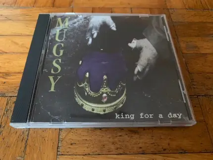 Mugsy - King For A Day