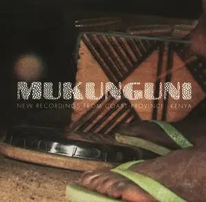 MUKUNGUNI - New Recordings From Coast Province,Kenya