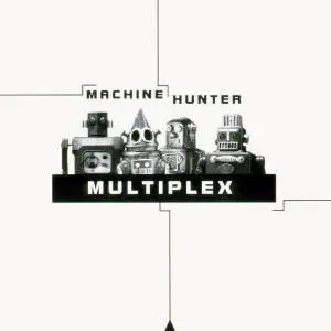Multiplex - Machine Hunter