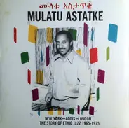 Mulatu Astatke - New York - Addis - London - The Story Of Ethio Jazz 1965-1975