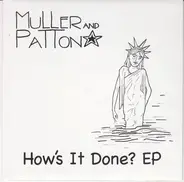 Muller & Patton - How's It Done? Ep