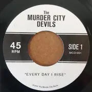 7inch Vinyl Single - Murder City Devils - Every Day I Rise B/W Ball Busters In The Peanut Gallery