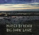 CD - Murder By Death - Big Dark Love - Digipak