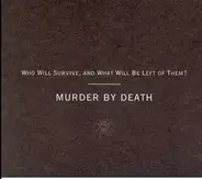 Murder By Death - Who Will Survive, And What Will Be Left Of Them?