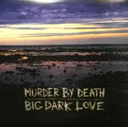 LP - Murder By Death - Big Dark Love