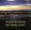 LP - Murder By Death - Big Dark Love