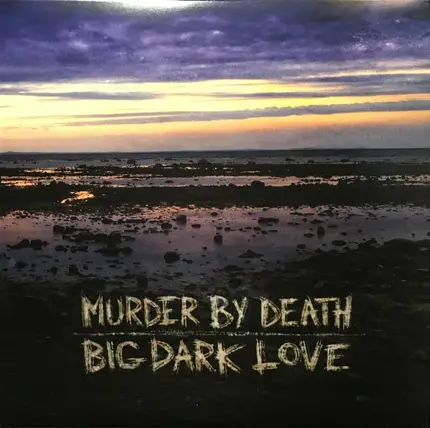 Murder By Death - Big Dark Love