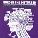 7inch Vinyl Single - Murder The Disturbed - Genetic Disruption