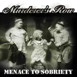 MURDERER'S ROW - Menace to Sobriety