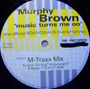 12'' - Murphy Brown - Music Turns Me On