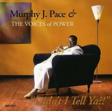Murphy J. Pace & The Voices Of Power - Didn't I Tell Ya?!