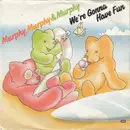 7inch Vinyl Single - Murphy, Murphy & Murphy - We're Gonna Have Fun