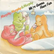 7inch Vinyl Single - Murphy, Murphy & Murphy - We're Gonna Have Fun
