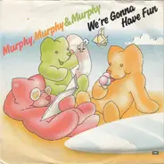 Murphy, Murphy & Murphy - We're Gonna Have Fun