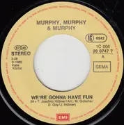 7inch Vinyl Single - Murphy, Murphy & Murphy - We're Gonna Have Fun